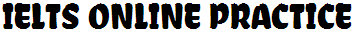 IELTS ONLINE PRACTICE